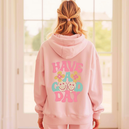 Have a Good Day Adult Hoodie | Organic Cotton Blend