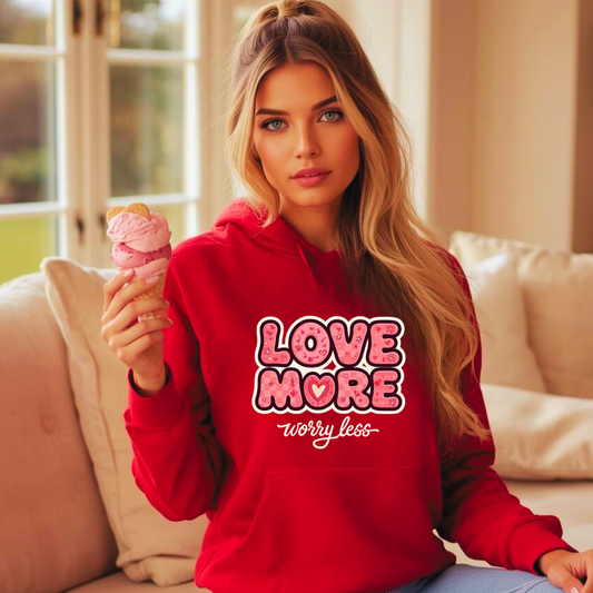 Love More, Worry Less Hoodie | Cosy Positive Message Hoodie