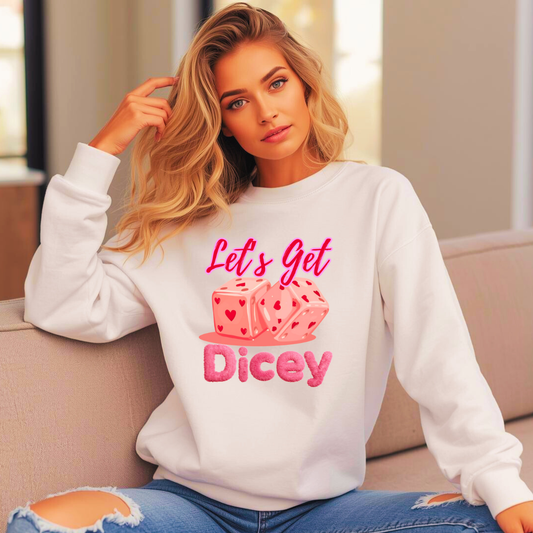 Let’s Get Dicey Valentine’s Sweatshirt | Cute Cosy Ladies Jumper