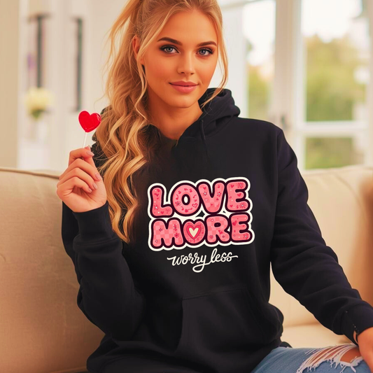 Love More, Worry Less Hoodie | Cosy Positive Message Hoodie